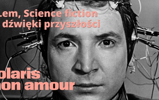 Twórca "Solaris mon amour" o Lemie, science fiction i dźwiękach...