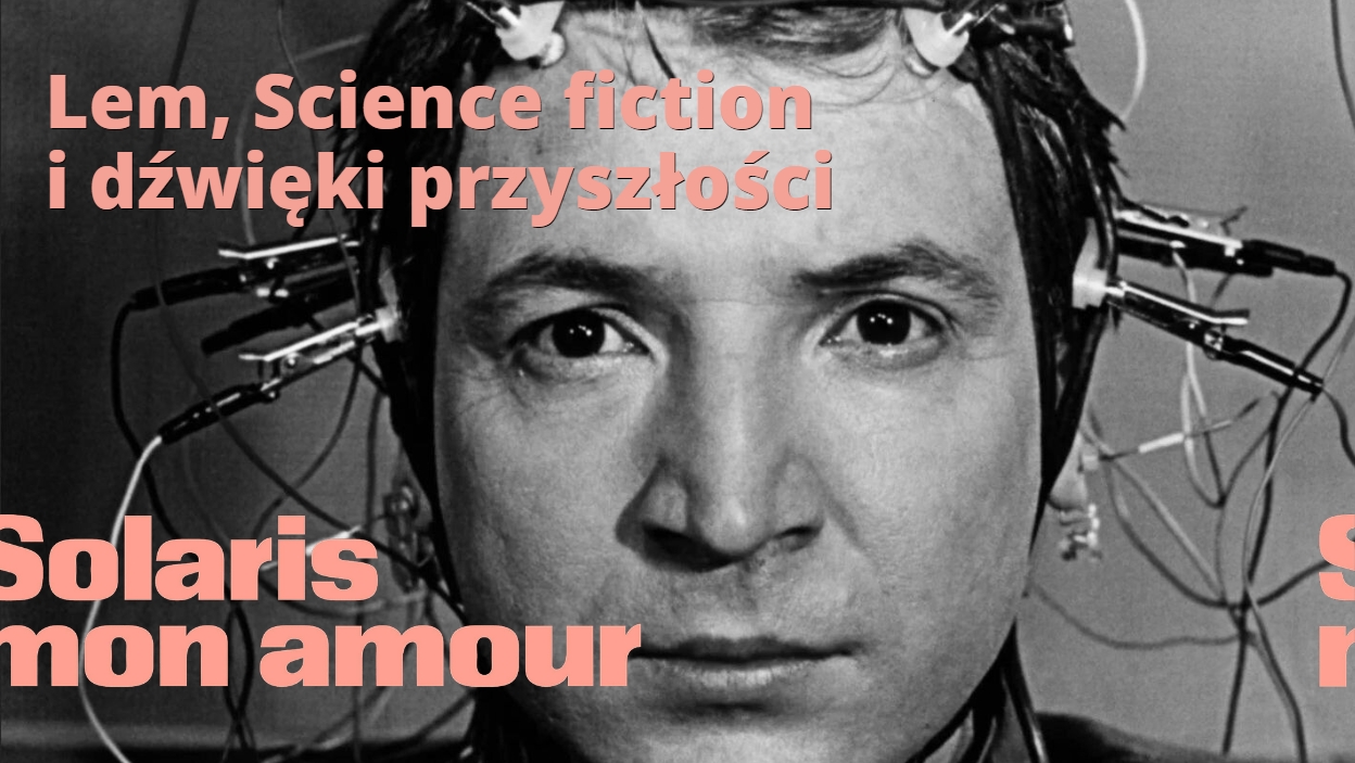 Tw&oacute;rca "Solaris mon amour" o Lemie, science fiction i dźwiękach...
