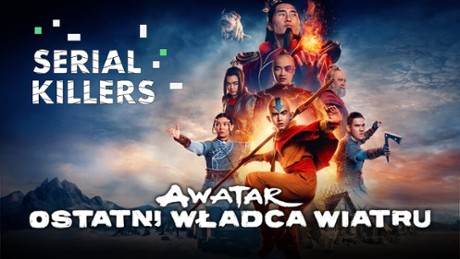 Awatar: Ostatni władca wiatru - Serial Killers Awatar: Ostatni władca wiatru