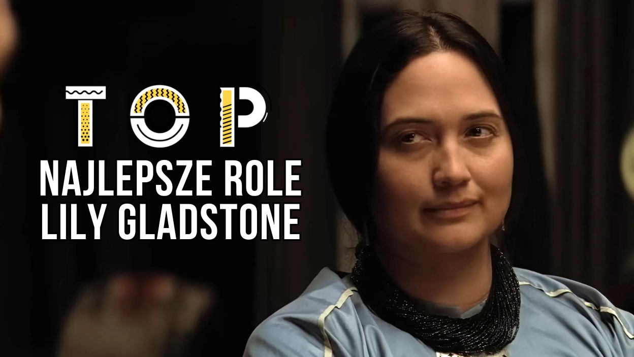 Najlepsze role Lily Gladstone