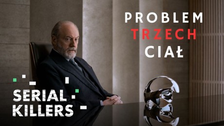 Problem trzech ciał - Serial Killers "Problem trzech ciał" - recenzja pierwszego sezonu