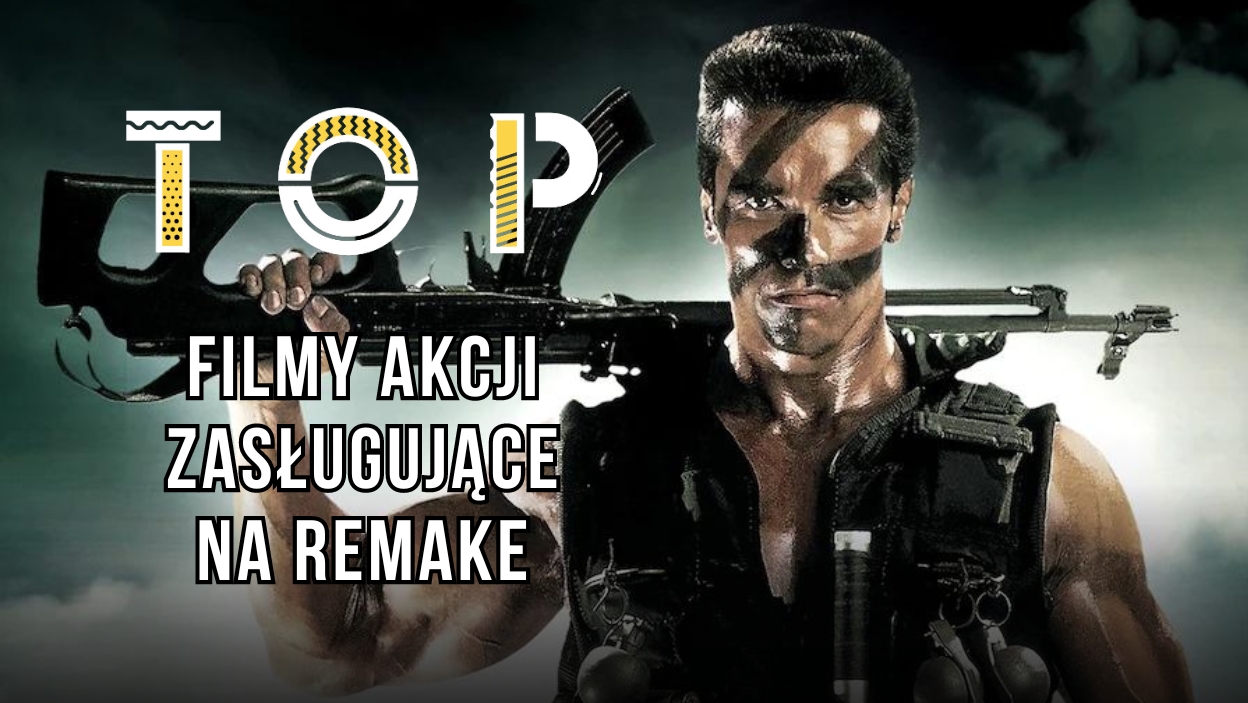 Filmy akcji zasługujące na remake
