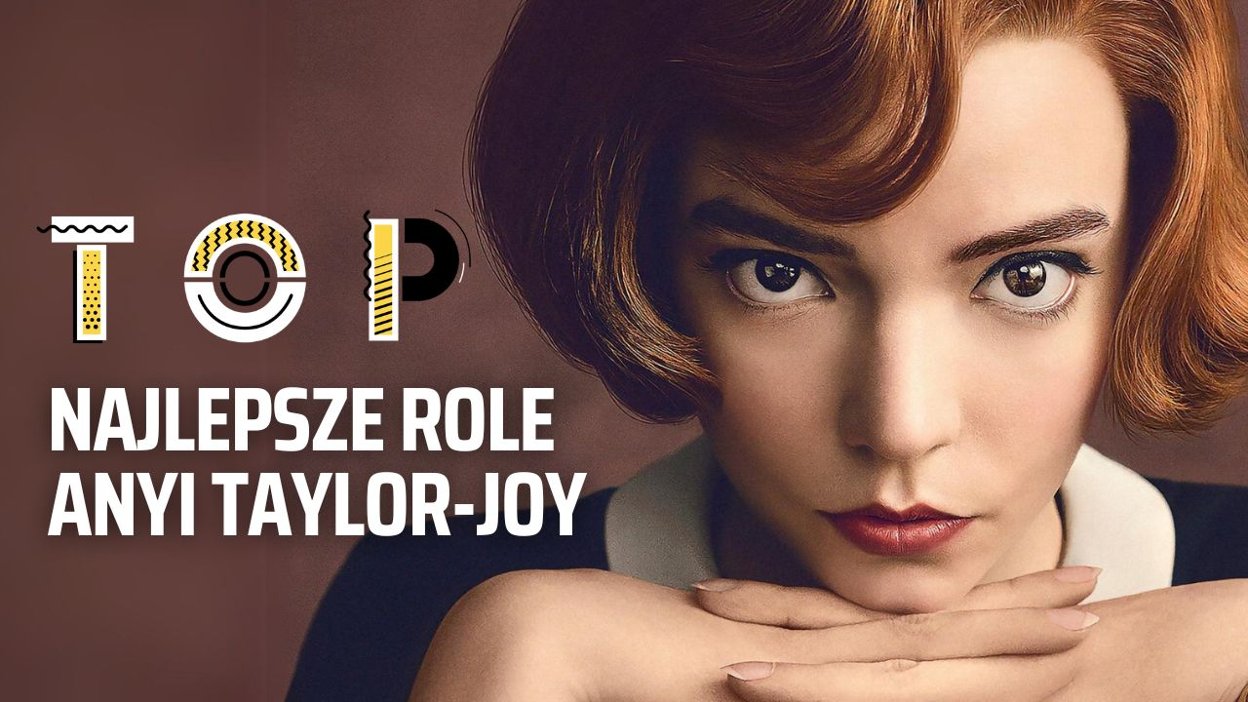 Anya Taylor-Joy - najlepsze role 