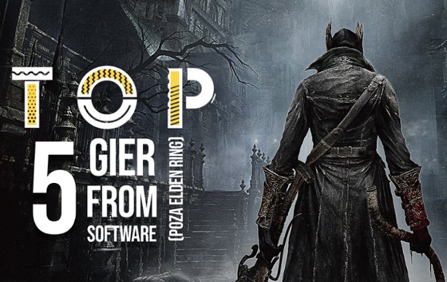 TOP: 5 Najlepszych gier From Software