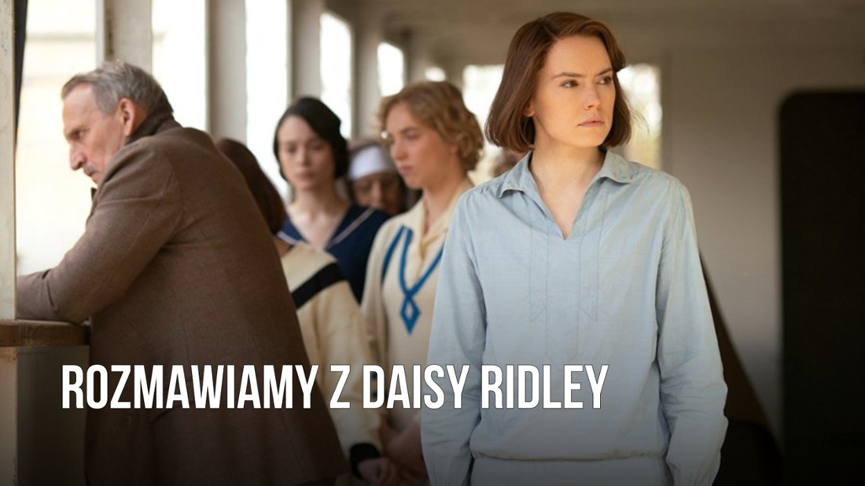 Daisy Ridley i morze? Rozmawiamy z gwiazdą "Star Wars"