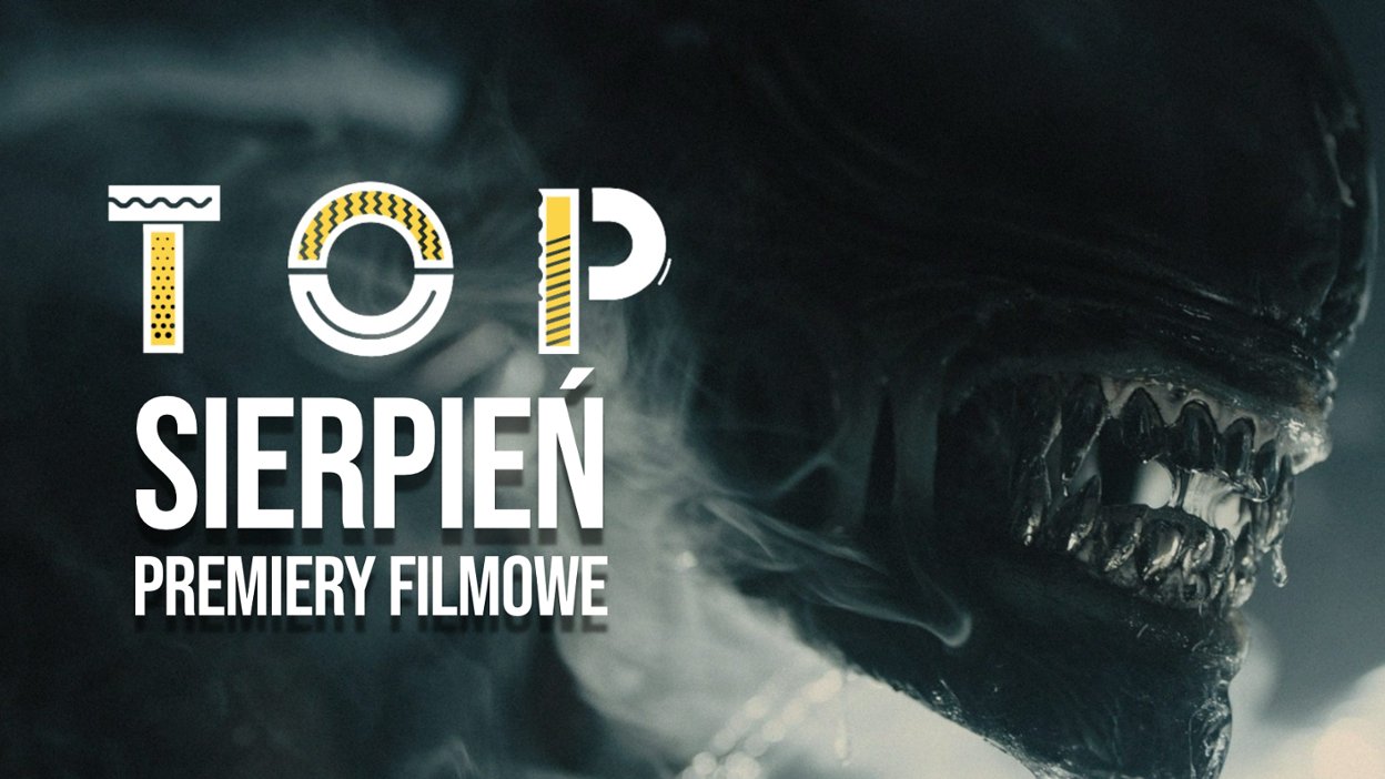 Na co do kina? Top 6 premier sierpnia 2024
