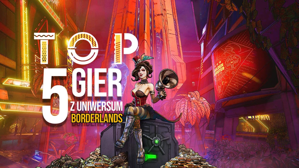 TOP: 5 Najlepszych gier z uniwersum "Borderlands"